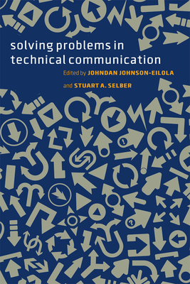 Solving Problems in Technical Communication - Johnson-Eilola, Johndan (Editor), and Selber, Stuart A. (Editor)