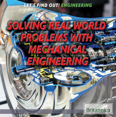 Solving Real-World Problems with Mechanical Engineering - Shea, Therese M