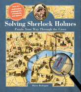 Solving Sherlock Holmes: Puzzle Your Way Through the Cases