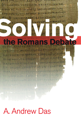 Solving the Romans Debate - Das, A Andrew