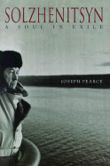 Solzhenitsyn: A Soul in Exile