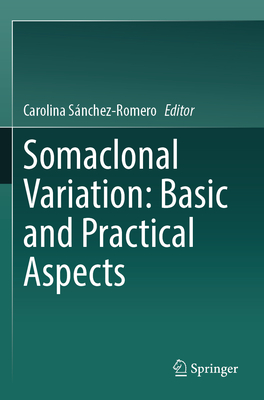 Somaclonal Variation: Basic and Practical Aspects - S�nchez-Romero, Carolina (Editor)