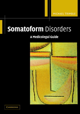 Somatoform Disorders - Trimble, Michael, MD