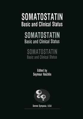 Somatostatin: Basic and Clinical Status - Reichlin, Seymour (Editor)