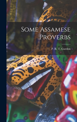 Some Assamese Proverbs - Gurdon, P R T (Philip Richard Thor (Creator)