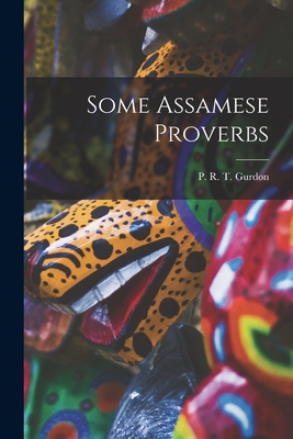 Some Assamese Proverbs - Gurdon, P R T (Philip Richard Thor (Creator)