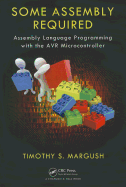 Some Assembly Required: Assembly Language Programming with the AVR Microcontroller