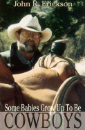Some Babies Grow Up to Be Cowboys: A Collection of Articles and Essays