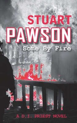 Some by Fire - Pawson, Stuart