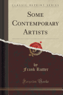 Some Contemporary Artists (Classic Reprint)