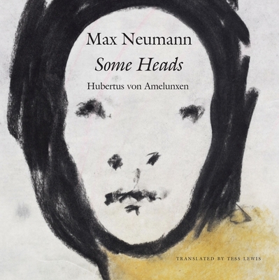 Some Heads - Neumann, Max, and Amelunxen, Hubertus Von, and Lewis, Tess (Translated by)