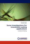 Some Investigations for Investment Casting Applications