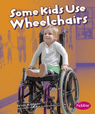 Some Kids Use Wheelchairs: Revised Edition - Schaefer, Lola M