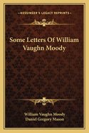 Some Letters of William Vaughn Moody