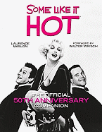 Some Like It Hot: The Official 50th Anniversary Companion