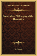 Some More Philosophy of the Hermetics