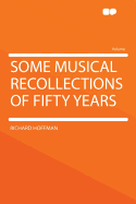 Some Musical Recollections of Fifty Years