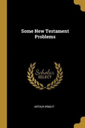 Some New Testament Problems