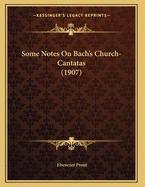 Some Notes on Bach's Church-Cantatas (1907)