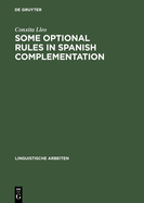 Some Optional Rules in Spanish Complementation: Towards a Study of the Speaker's Intent