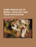 Some Principles of Moral Theology and Their Application