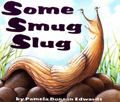 Some Smug Slug - Edwards, Pamela Duncan