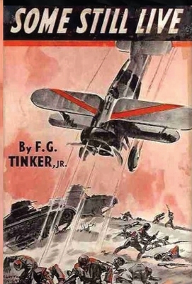 Some Still Live - Tinker, F G, and Nichols, George (Afterword by)