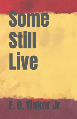 Some Still Live - Nichols, George (Foreword by), and Tinker, F G, Jr.