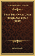 Some Stray Notes Upon Slough and Upton (1892)
