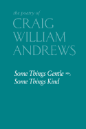 Some Things Gentle, Some Things Kind