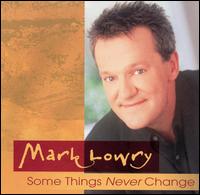 Some Things Never Change - Mark Lowry