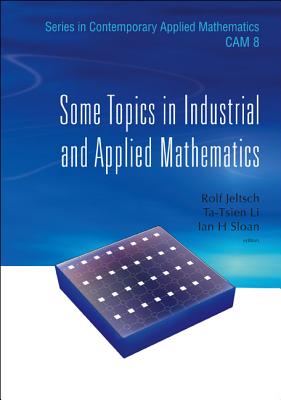 Some Topics in Industrial and Applied Mathematics - Li, Tatsien (Editor), and Jeltsch, Rolf, and Sloan, Ian Hugh