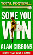 Some You Win....