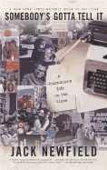 Somebody's Gotta Tell It: A Journalist's Life on the Lines
