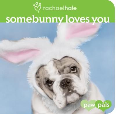 Somebunny Loves You - Hale, Rachael