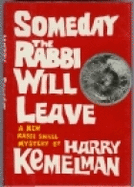 Someday the Rabbi Will Leave - Kemelman, Harry