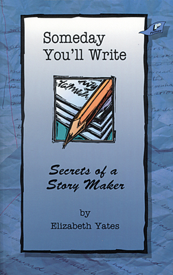 Someday You'll Write - Yates, Elizabeth, and Parker, Debbie (Editor)