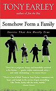 Somehow Form a Family: Stories That Are Mostly True