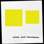 Someone Great - LCD Soundsystem