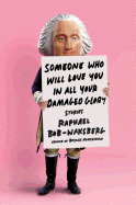 Someone Who Will Love You in All Your Damaged Glory: Stories