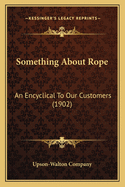 Something About Rope: An Encyclical To Our Customers (1902)