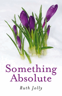 Something Absolute: Surviving a Miracle