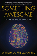 Something Awesome: A Life in Neurosurgery
