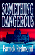 Something Dangerous - Redmond, Patrick