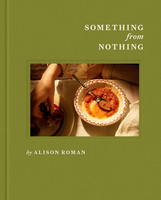 Something from Nothing: A Cookbook - Roman, Alison