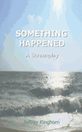 Something Happened: A Screenplay