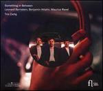 Something in Between: Leonard Bernstein, Benjamin Attahir, Maurice Ravel