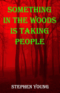 Something in the Woods Is Taking People