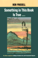Something in This Book is True
