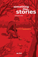 Something Like Stories - Volume One